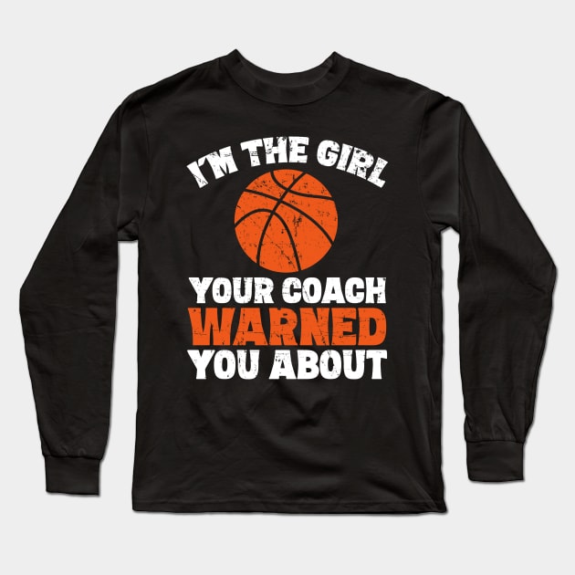 I'm the girl your coach warned you about Long Sleeve T-Shirt by captainmood